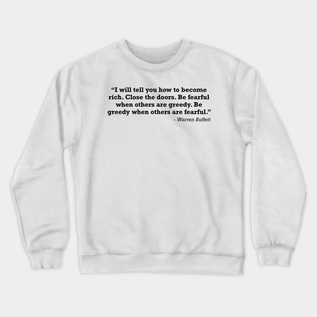 Be fearful when others are greedy. Be greedy when others are fearful Warren Buffett Crewneck Sweatshirt by zap